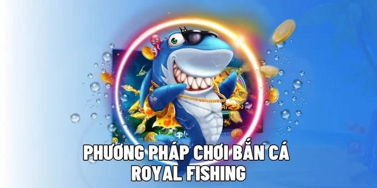 Chinh Phục Đại Dương Cùng Bắn Cá Royal Fishing New88